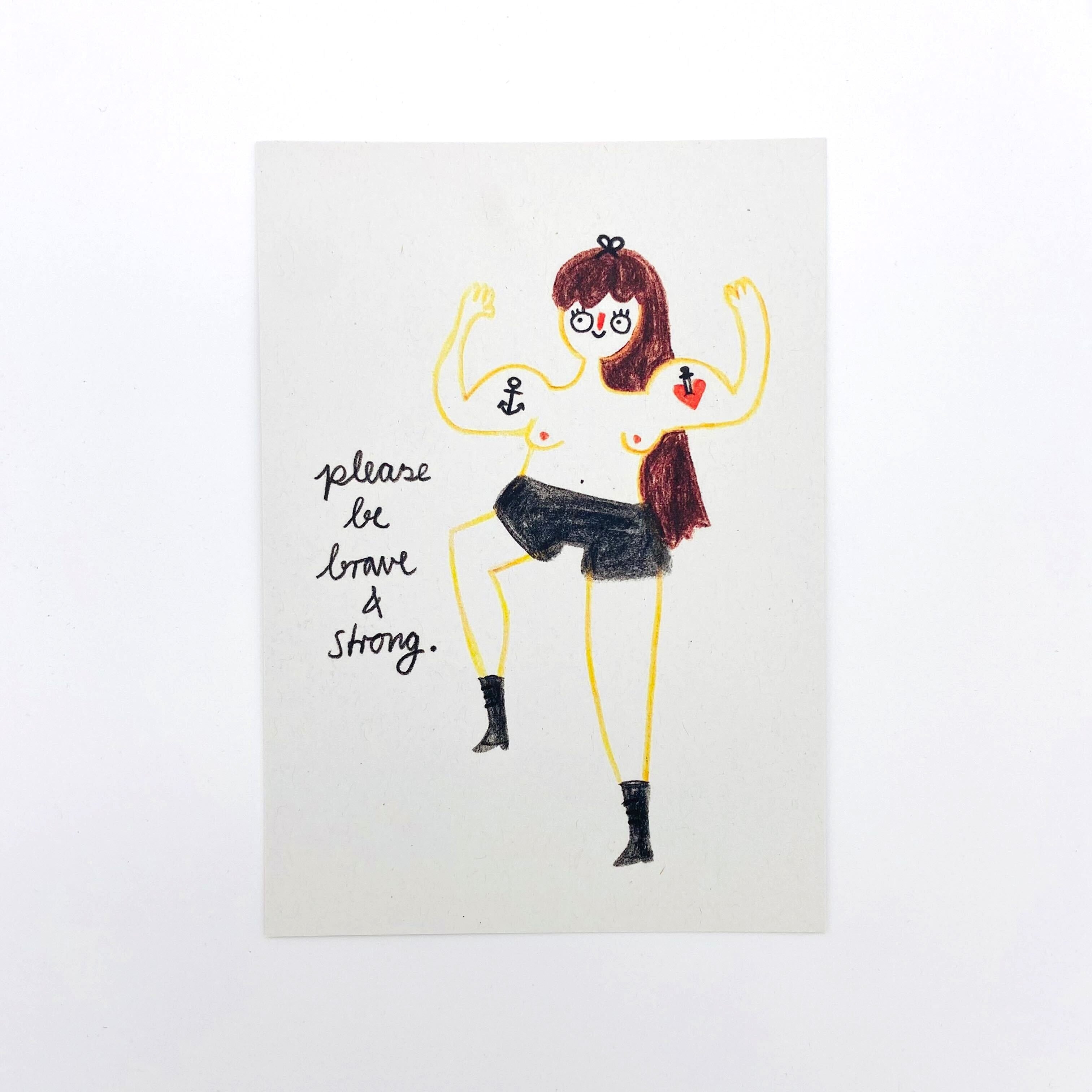 Illustration einer Frau mit erhobenen Armen und Tattoos, daneben steht "please be brave & strong" handgeschrieben.