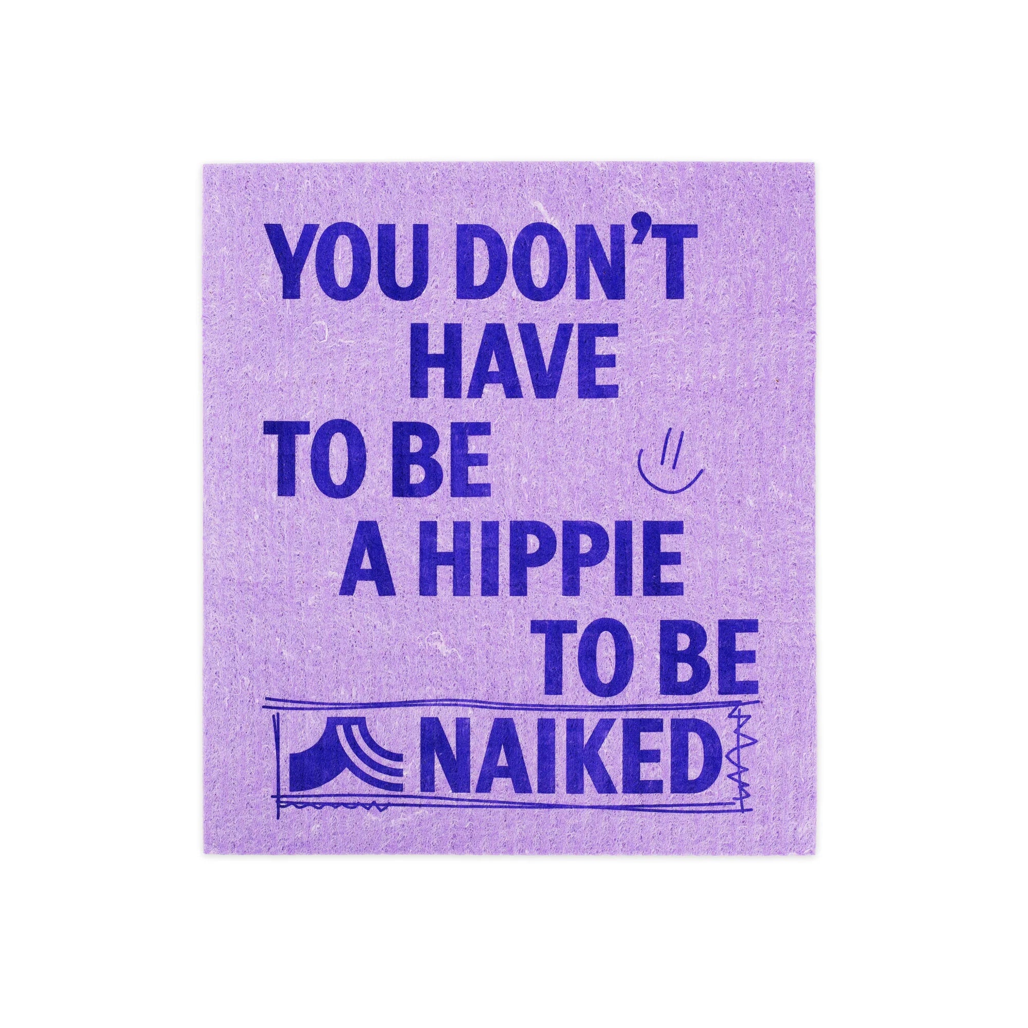Lila Hintergrund mit dem Text "YOU DON'T HAVE TO BE A HIPPIE TO BE NAIKED" und einem Smiley.