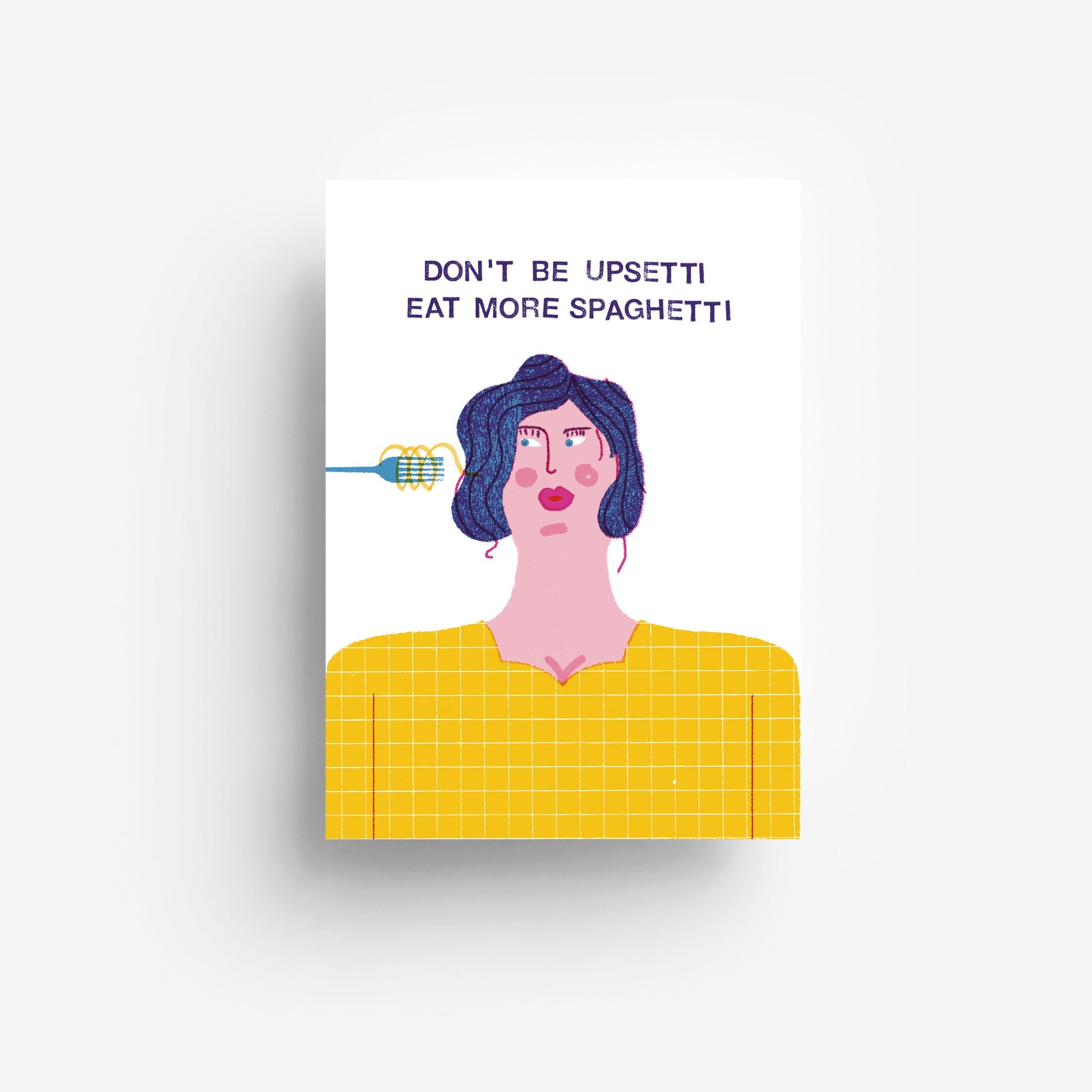 Illustration einer Person mit blauen Haaren und einem gelben gittergemusterten Hemd. Eine Gabel mit Spaghetti liegt neben ihrem Kopf. Der Text darüber lautet: DONT BE UPSETTI EAT MORE SPAGHETTI.