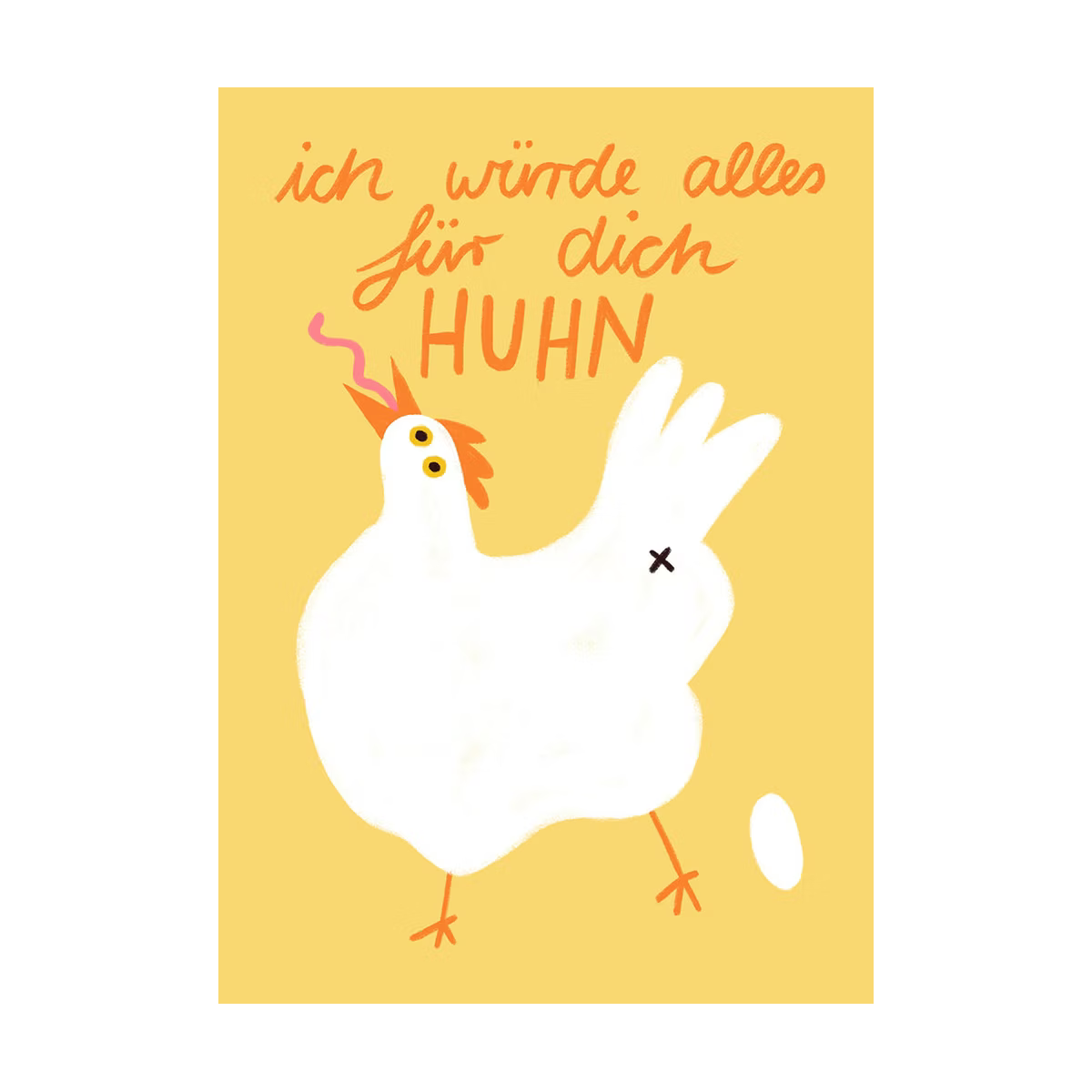 Illustration eines weißen Huhns mit Text „ich würde alles für dich Huhn“ und einem Ei auf gelbem Hintergrund.