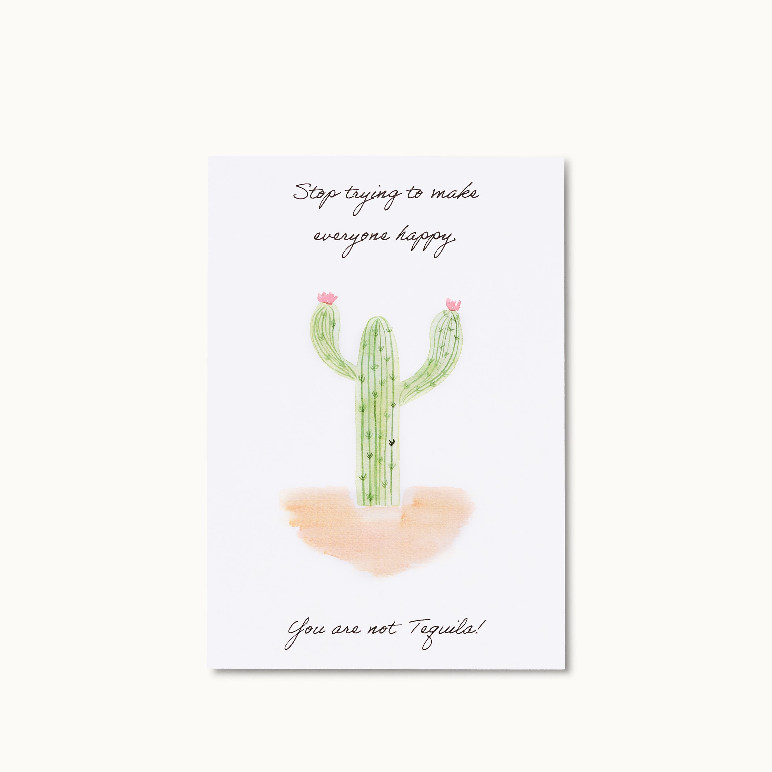 Karte mit grünem Kaktus und rosa Blüten, darauf steht: "Stop trying to make everyone happy. You are not Tequila!"