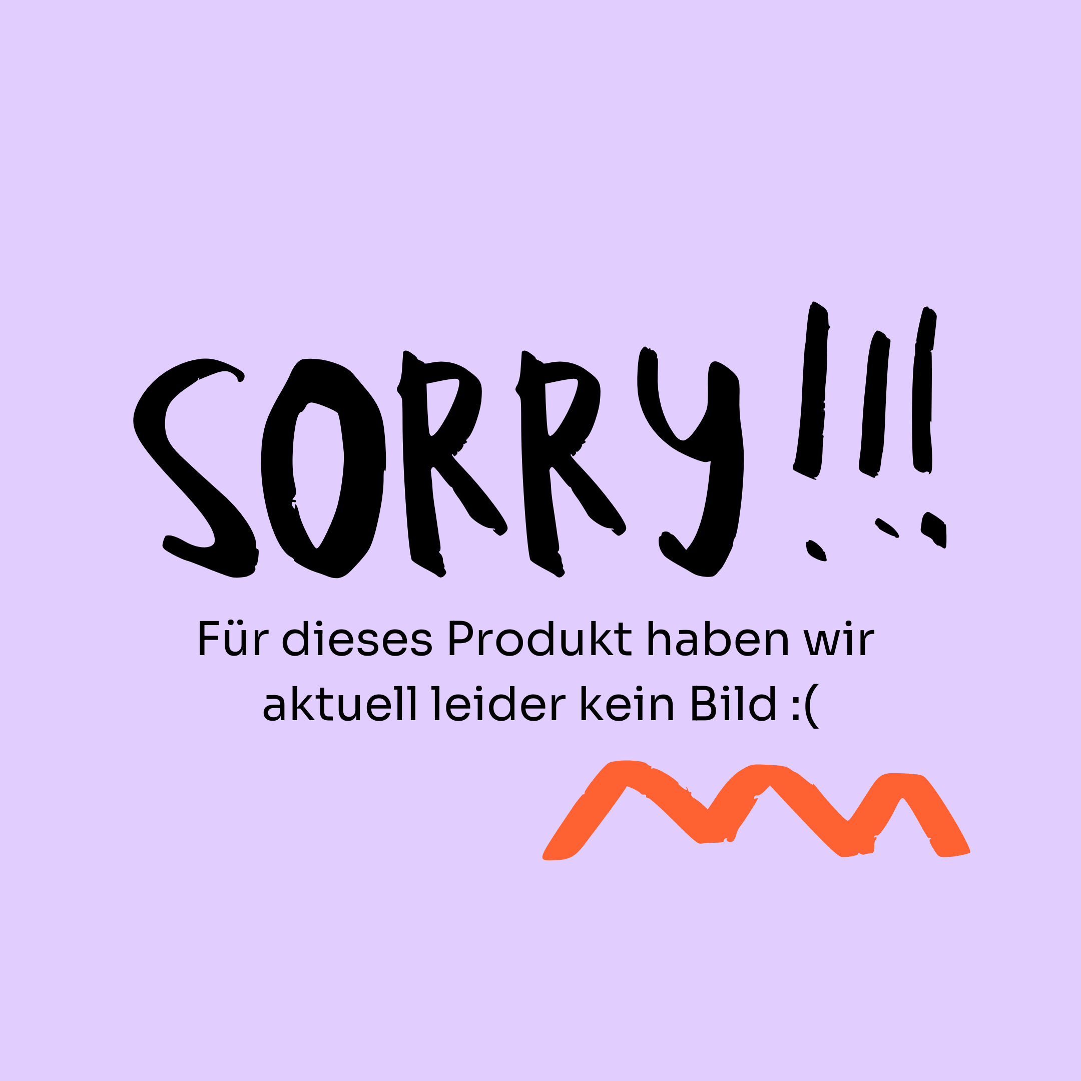 Textbild mit lilafarbenem Hintergrund mit der Aufschrift: SORRY!!! Für dieses Produkt haben wir aktuell leider kein Bild :( mit einer orangefarbenen Zickzacklinie unterhalb des Textes.