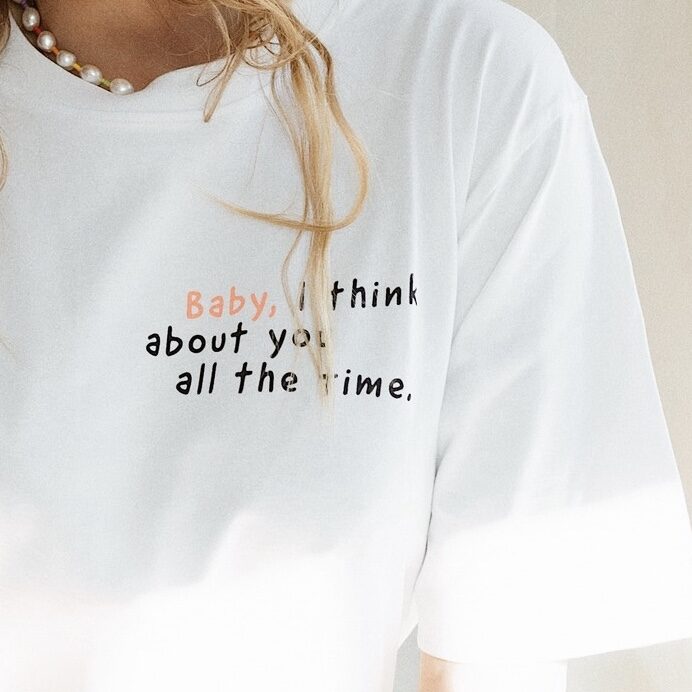 hey soho T-Shirt "Baby, I think about you all the time"