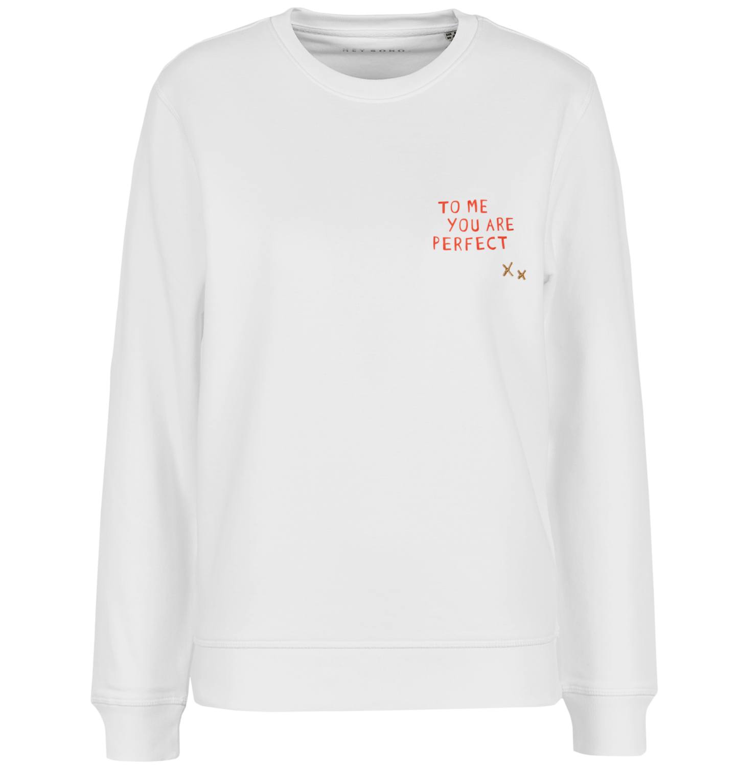 hey soho Sweater "To me you are perfect"