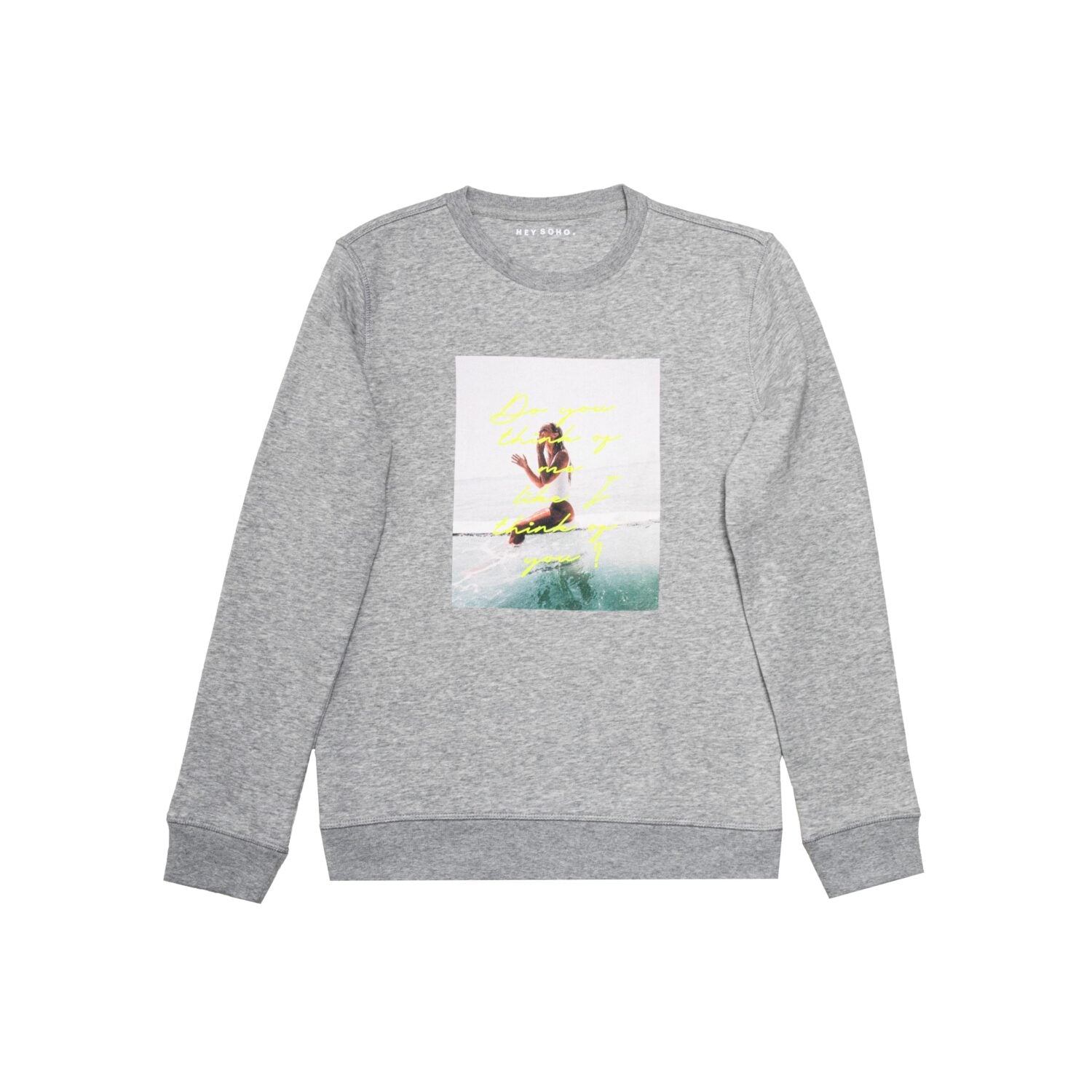 hey soho Sweater "Do you think of me like I think of you" Grau