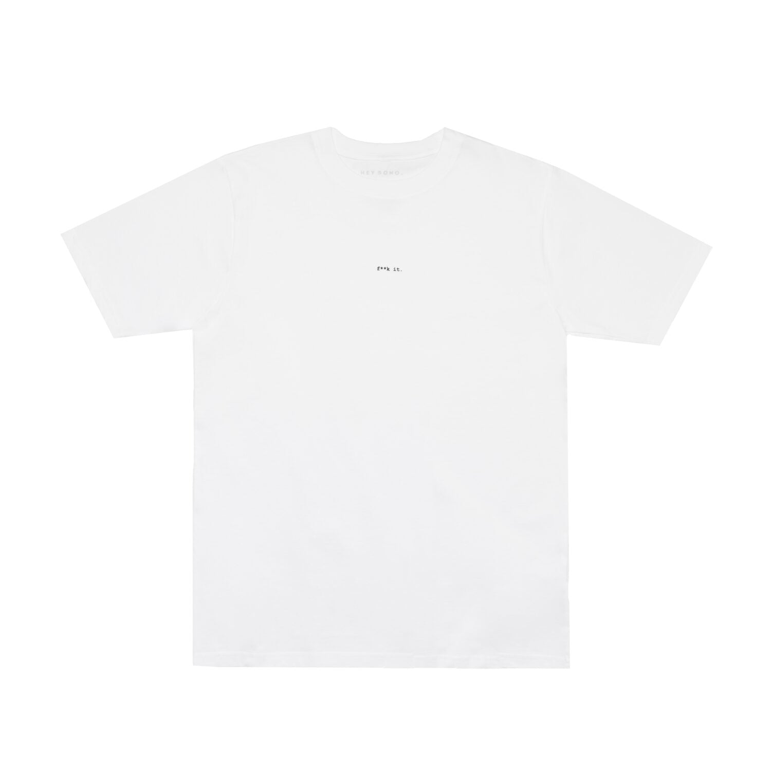 hey soho T-Shirt "F**k it"