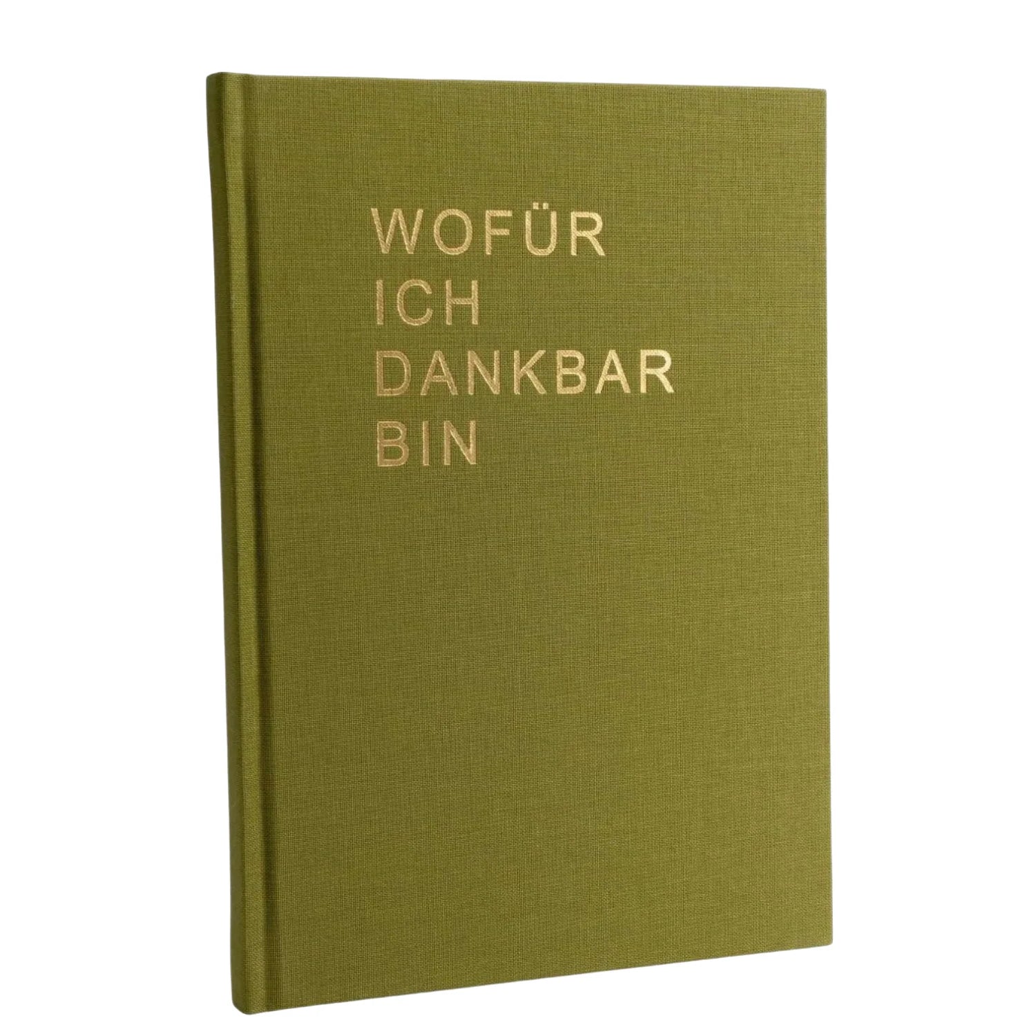 Ein grünes Buch mit festem Einband, aufrecht stehend, mit goldgeprägtem deutschem Text auf dem Einband: WOFÜR ICH DANKBAR BIN, was übersetzt bedeutet: Wofür ich dankbar bin. Der Hintergrund ist einfarbig weiß.