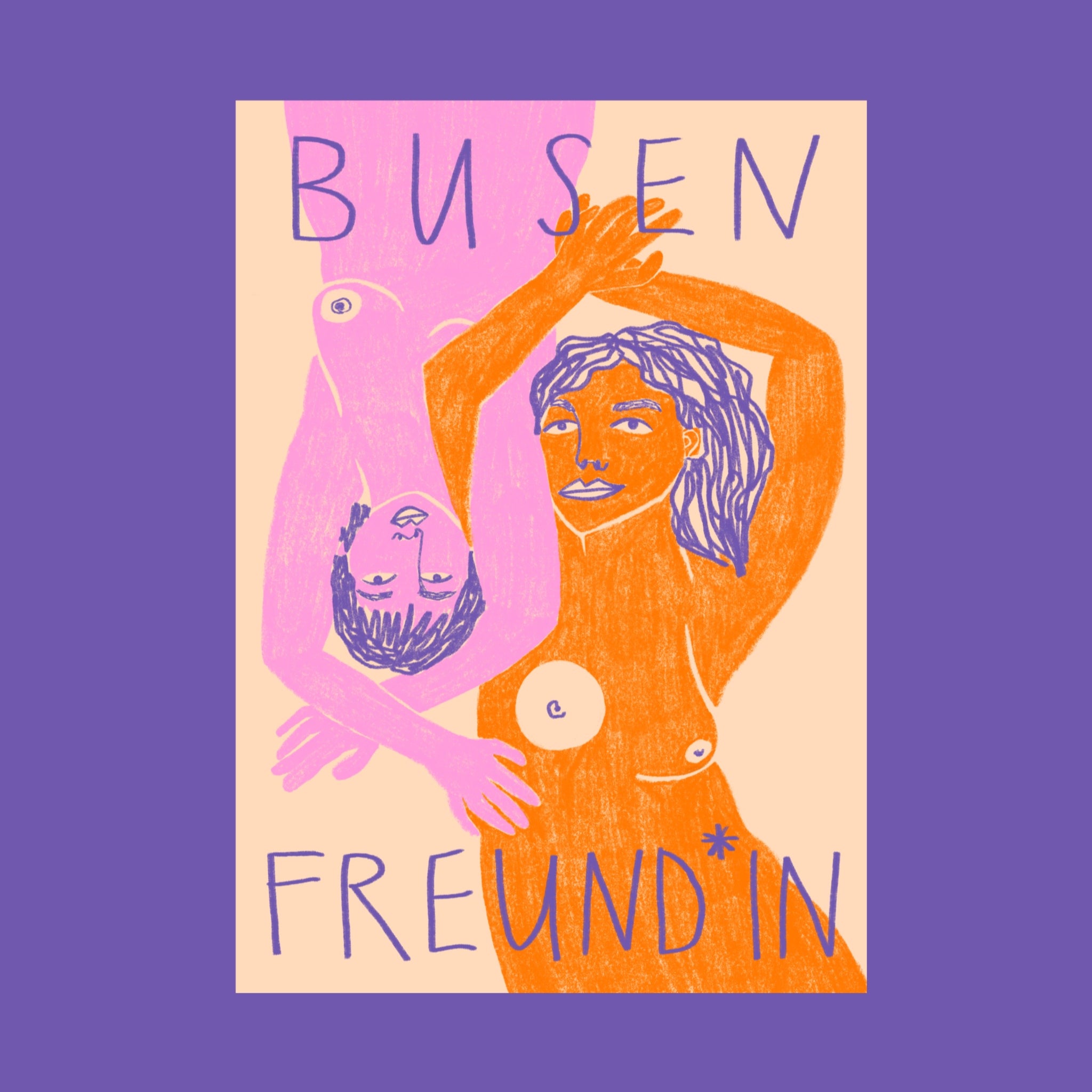 Illustration von zwei nackten Figuren, eine orange und eine lila, die ineinander verschlungen auf einem pfirsichfarbenen Hintergrund liegen. Über und unter ihnen steht auf einem violetten Rahmen der deutsche Schriftzug "Busen Freund*in".