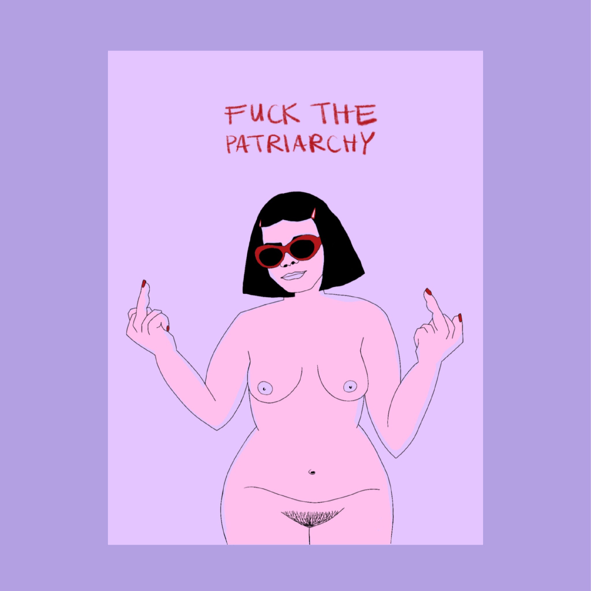 Illustration einer nackten Frau mit roter Sonnenbrille, die beide Mittelfinger zeigt. Sie hat kurze schwarze Haare und rote Nägel. Über ihr steht in roter Schrift FUCK THE PATRIARCHY auf lila Hintergrund.
