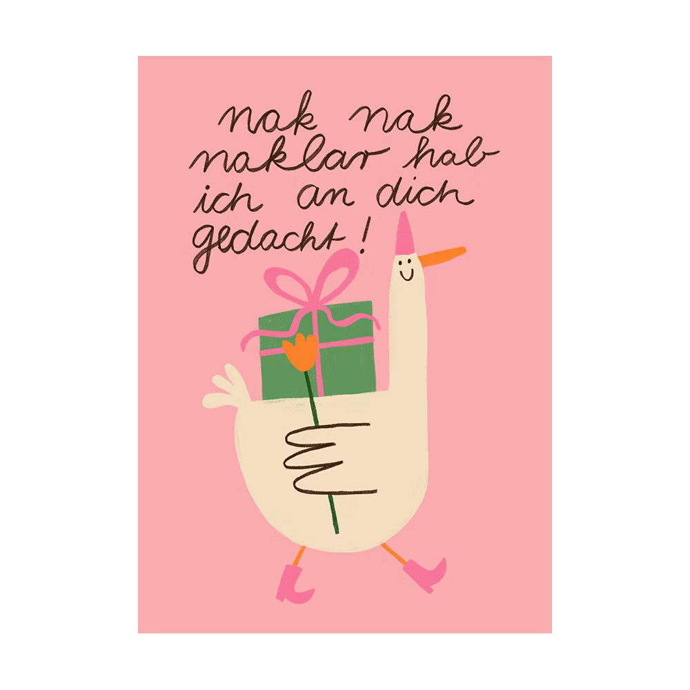 Eine fröhliche Cartoon-Gans mit rosa Stiefeln hält ein grünes Geschenk mit einer rosa Schleife auf einem rosa Hintergrund. Der deutsche Text darüber lautet, nak nak, na klar hab ich an dich gedacht!.